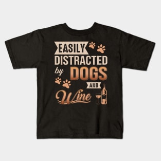 Easily Distracted By Dogs And Wine Kids T-Shirt